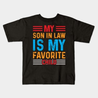 My Son in law is my favorite child Kids T-Shirt